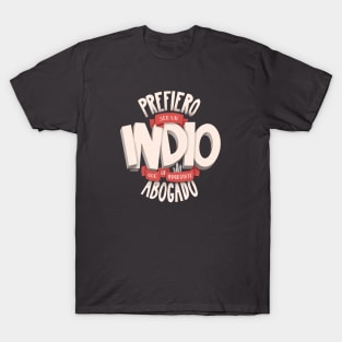 Prefiero ser un indio T-Shirt